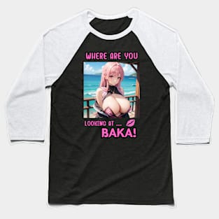 Where Are You Looking At BAKA Anime Girl Baseball T-Shirt